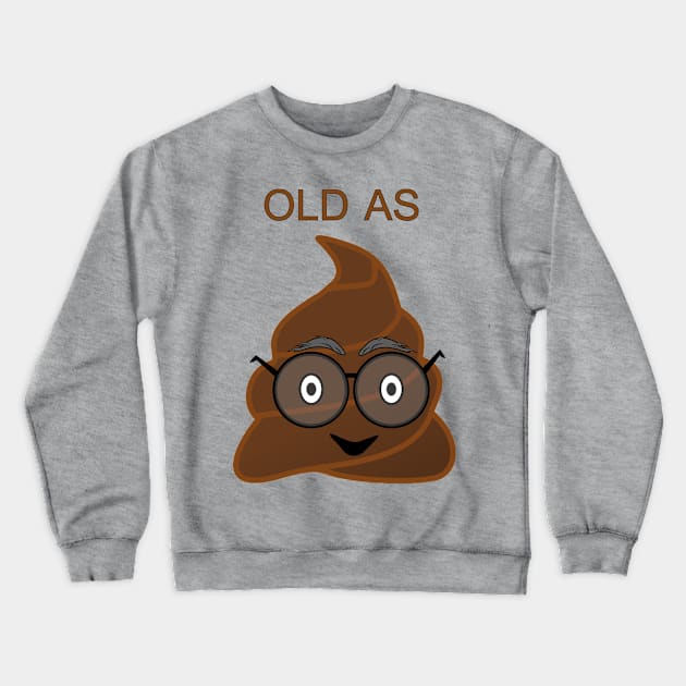 Old As Poop Crewneck Sweatshirt by emojiawesome